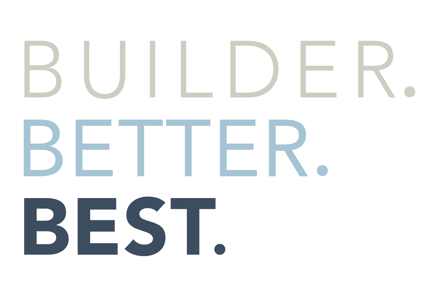 Builder. Better. Best.